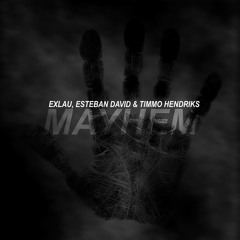 Exlau, Esteban David & Timmo Hendriks - Mayhem (Original Mix) played by JUICY M