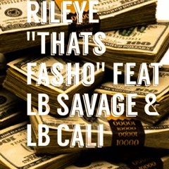 LB Savage " Thats Fasho" Ft RileyE & LB Calii ( Produced By TrapDawgBeats )