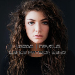 Lorde - Royals (Lance Patrick Remix)