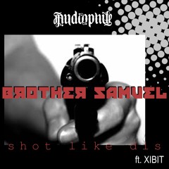 Bro Sam- Shot Like Dis ft. Xibit (Send for Enuf Talk, Directfeed, Sixfootunda, 6Blocc & BC Rydah)