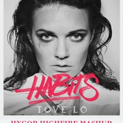 FREE DOWNLOAD - Tove Lo Feat. Tommy Love - Habits(Stay High Perfect Bitch)(Hygor Highfire MashUp)