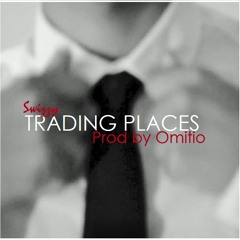 Trading Places (Prod By Omito)