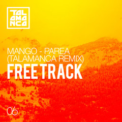 mango - parea (talamanca remix) [free]