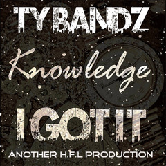I got it - Knowledge  ft. Ty Bandz
