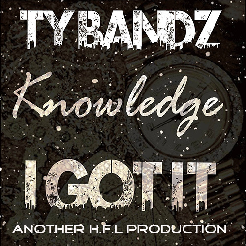 I got it - Knowledge  ft. Ty Bandz