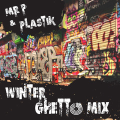 Mr P & Plastik Winter Ghetto Mix