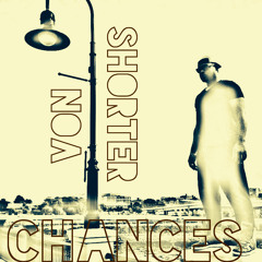 Von Shorter "Chances"