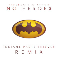 Firebeatz & KSHMR - No Heroes (Instant THIEVES Remix)