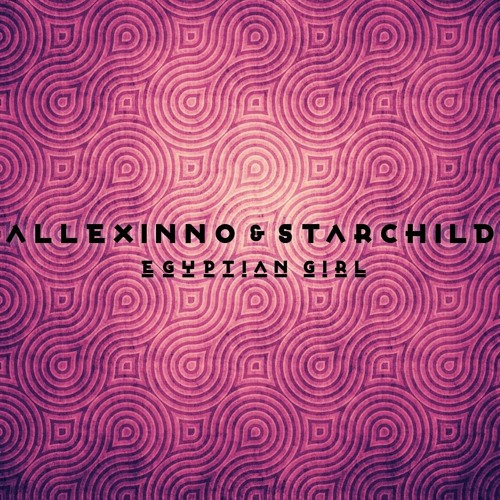Allexinno & Starchild – Egyptian Girl (Radio Edit)