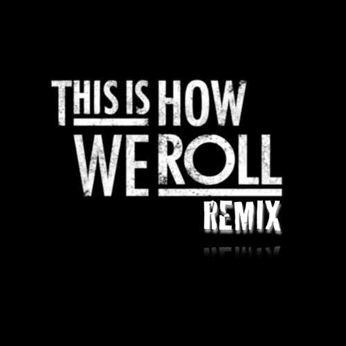 Stream This Is How We Roll Remix by Half Famous | Listen online for free on  SoundCloud