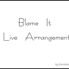 Blame It Live Arrangement By Davidson Antonio