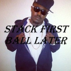 Stack First, Ball Later [Prod. Billionaire Jones]