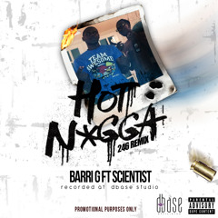 Hot Niggas - Barri G Ft. Scientist