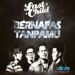 Last child -bernafas tanpamu