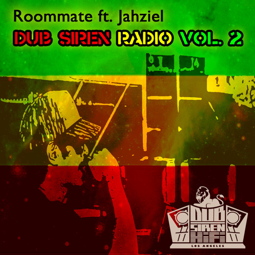 Dub Siren Radio Vol. 2 Ft. Roommate & Jahziel
