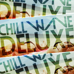 CHILLWAVE DELUXE NOVEMBER 2014
