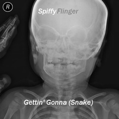 Spiffy Flinger - Gettin' Gonna (Snake) [demos]