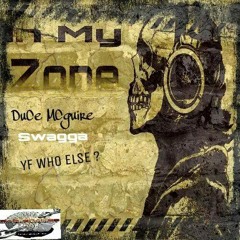 My Zone - Swagga - Toby MCguire And YF Who Else (High Quality)