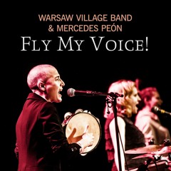 Warsaw Village Band feat. Mercedes Peón - Fly My Voice! (2014 single mix)