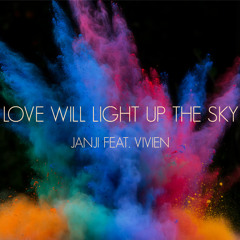 Janji Feat. Vivien - Love Will Light Up The Sky [FREE DOWNLOAD](STREAM ON SPOTIFY)