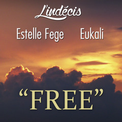 Free (L'indécis x Eukali x Estelle Fege)