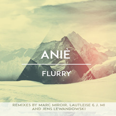 Aniè - Flurry (Marc Miroir Remix)