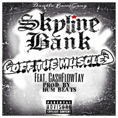 @SkylineBank - Off Da Muscle Feat. @CashflowTay (Prod. By Humbeats)