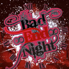 【UTAUx8】Bad ∞ End ∞ Night