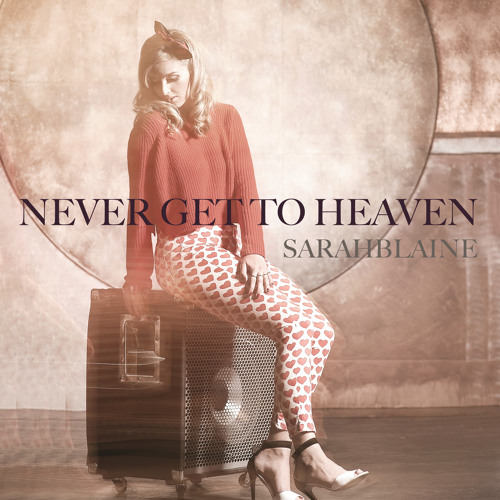 Never Get To Heaven - Sarah Blaine (Cover)