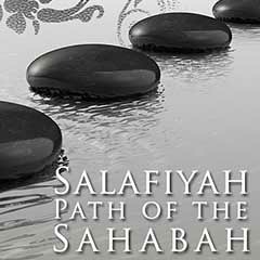 Salafiyah : Path of the Sahabah