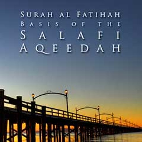 Surah al Fatihah : Basis of the Salafi Aqeedah