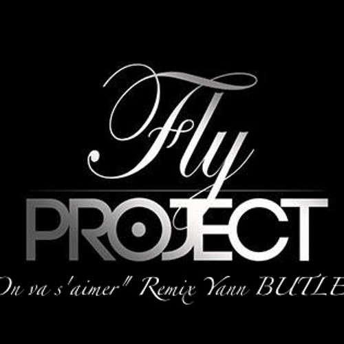 EXCLUSIF RMX Fly PROJECT On va s'aimer RMX YANN BUTLER