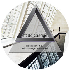 maximiliano h.c. - hello strange podcast #87