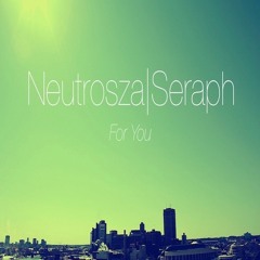 For You - Neutrosza | Seraph