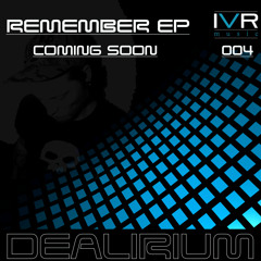 Dealirium - Remember Original Mix - Clip