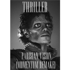 MICHAEL JACKSON - THRILLER (PARISIAN VISION) [MOMENTUM REMAKE]