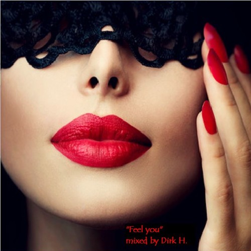 "Feel You" mixed by Dirk H.