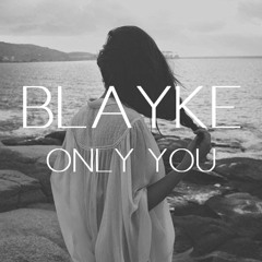 Blayke - Only You