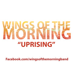 Wings Of The Morning - Uprising