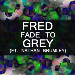Fred (Ft. Nathan Brumley) - Fade To Grey (Original Mix)