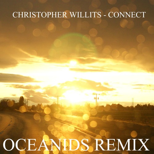 Christopher Willits - Connect (Oceanids Remix)