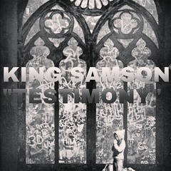 KING SAMSON "TESTIMONY"