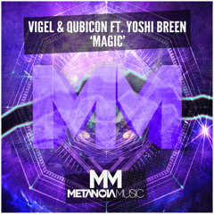 Vigel & Qubicon Feat. Yoshi Breen - Magic [OUT NOW!]