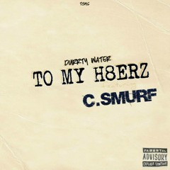 To My H8ERZ By Durrty Water Ft. Yung Smurf