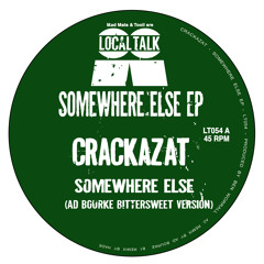 Crackazat - Somewhere Else (AD Bourke Bittersweet Version) (12'' - LT054, Side A2)