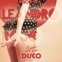SPA IN DISCO - #003 - Disco Spa - LEANDRO ROJO  - FREE DOWNLOAD !!!