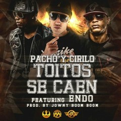 Pacho & Cirilo Ft. Endo - Toitos Se Caen
