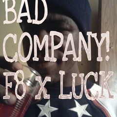 Bad Company F8 x Luck