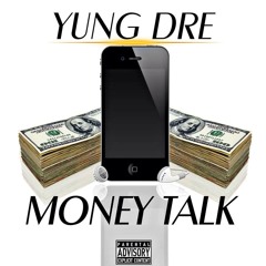 Money Talk-@Yung Dre_JBE[Prod.@PiffPressure][Hosted.@SlickChange]]
