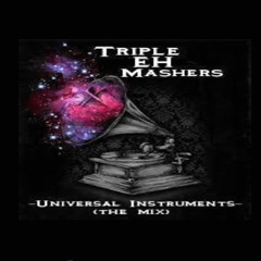 Triple Eh Mashers Present: Universal Instruments (The Mix)